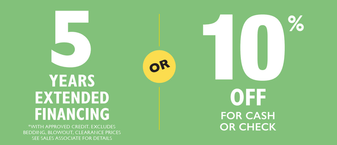 5 Years Extended Financing or an extra 10% off.